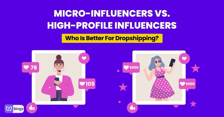 Micro-Influencers vs. High-Profile Influencers: Who Is Better For Dropshipping?