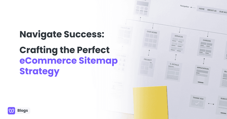 Navigate Success: Crafting the Perfect eCommerce Sitemap Strategy