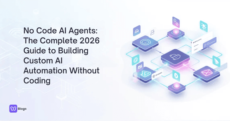 No Code AI Agents: The Complete 2026 Guide to Building Custom AI Automation Without Coding