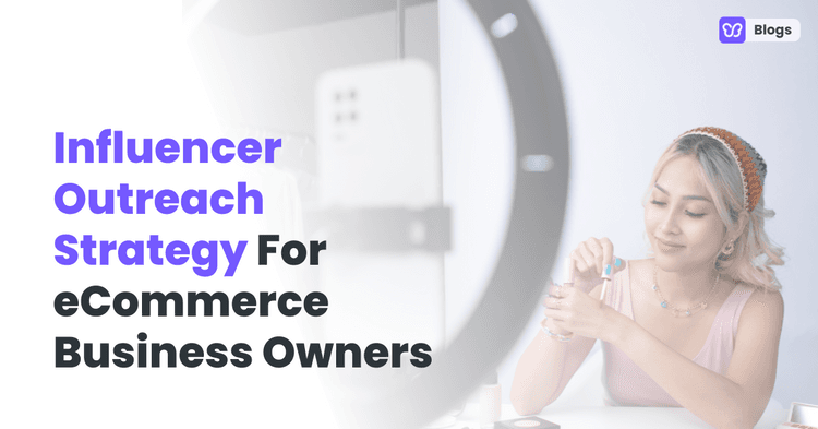 Influencer Outreach Strategy For eCommerce Business Owners