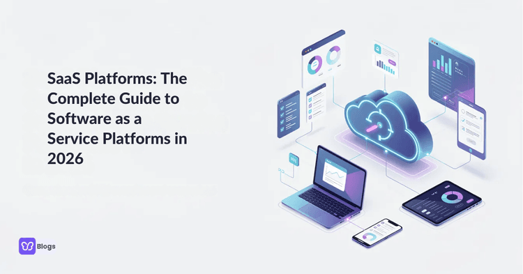 SaaS Platforms: The Complete Guide to Software as a Service Platforms in 2026