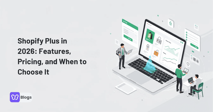 Shopify Plus in 2026 Features, Pricing, and When to Choose It