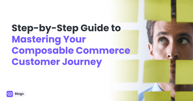 Mastering Your Composable Commerce Customer Journey