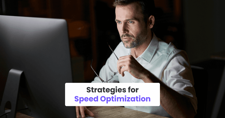 Strategies for Speed Optimization