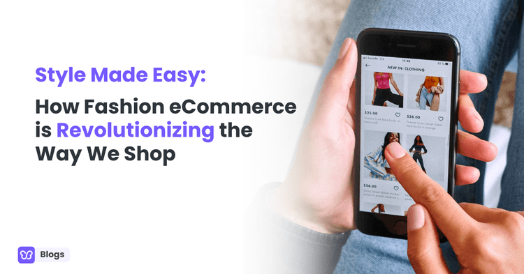Style Made Easy How Fashion eCommerce is Revolutionizing