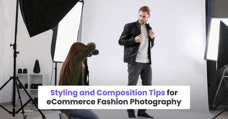 Styling and Composition Tips for eCommerce Fashion Photography