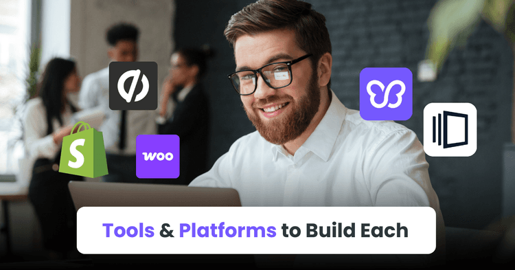 Tools & Platforms to Build Each