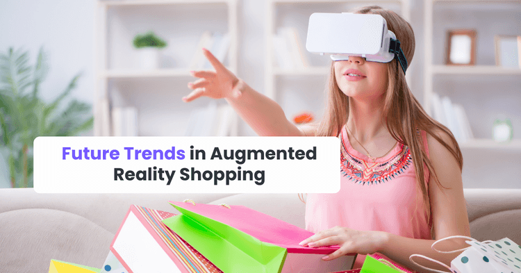 Future Trends in Augmented Reality Shopping