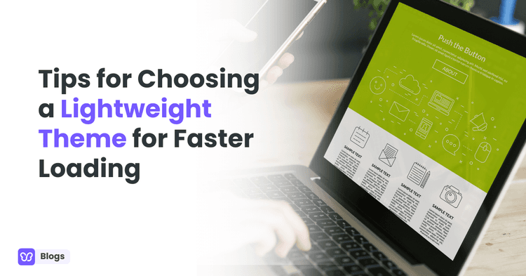 Tips for Choosing a Lightweight WordPress Theme for Faster Loading