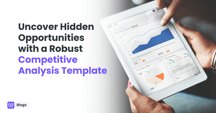 Uncover Hidden Opportunities with a Robust Competitive Analysis Template