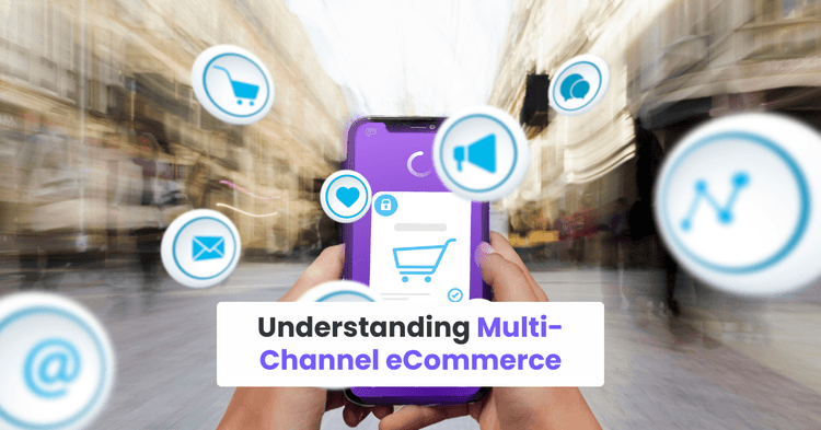 Understanding Multi-Channel eCommerce