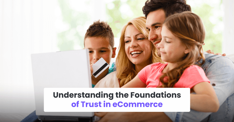 Understanding the Foundations of Trust in eCommerce