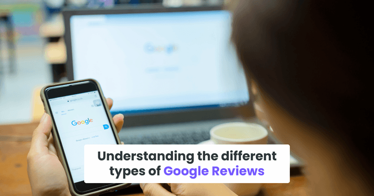 Understanding the different types of Google Reviews