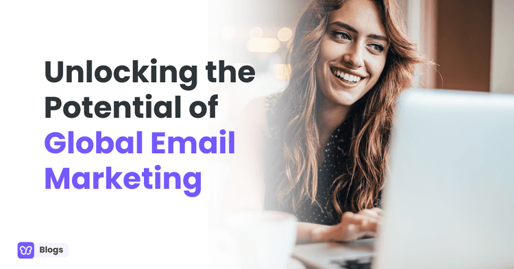 Unlocking the Potential of Global Email Marketing