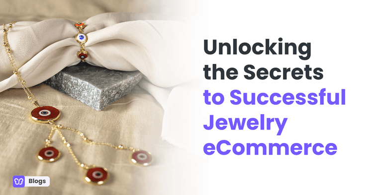 Unlocking the Secrets to Successful Jewelry eCommerce
