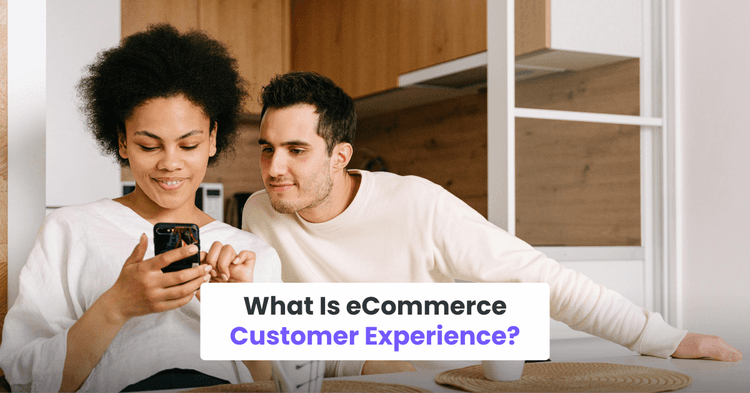 What Is eCommerce Customer Experience?