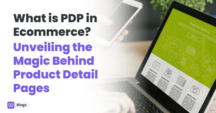 What is PDP in Ecommerce? Unveiling the Magic Behind Product Detail Pages