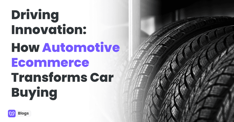Driving Innovation: How Automotive Ecommerce Transforms Car Buying