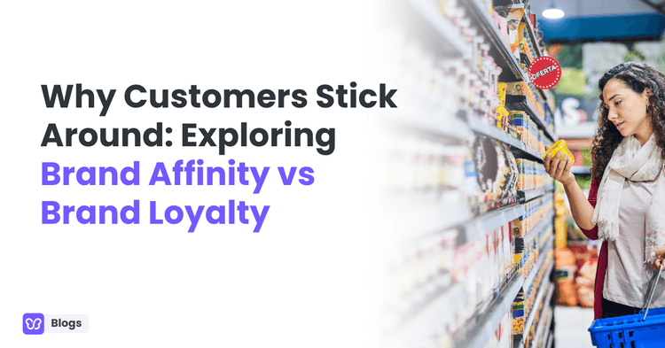 Why Customers Stick Around: Exploring Brand Affinity vs Brand Loyalty