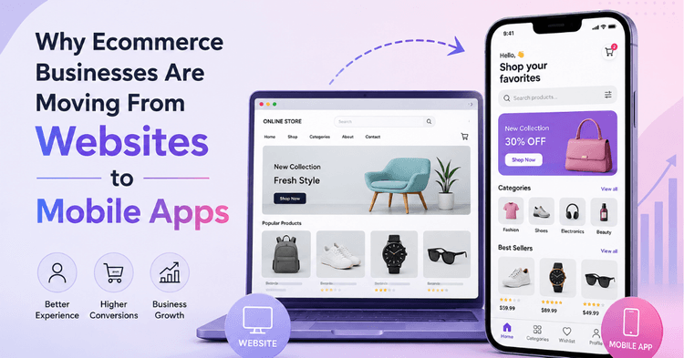 Why Ecommerce Businesses Are Moving From Websites to Mobile Apps