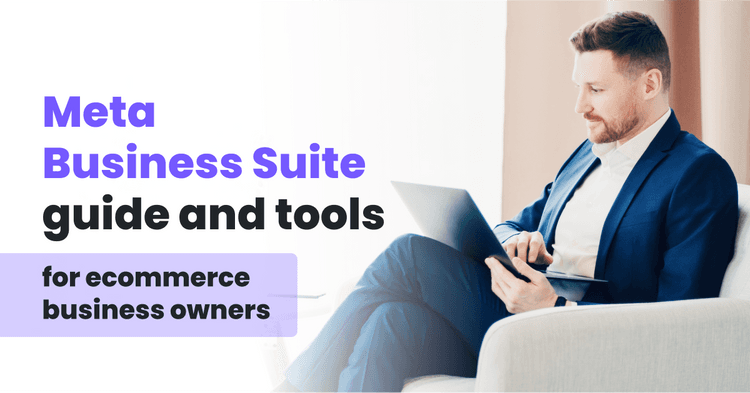 Meta Business Suite Guide And Tools For eCommerce Business Owners