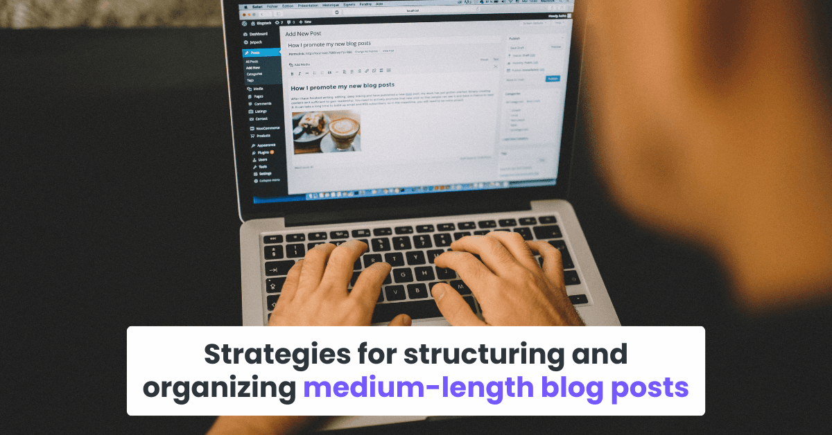 Strategies for structuring and organizing medium-length blog posts.png