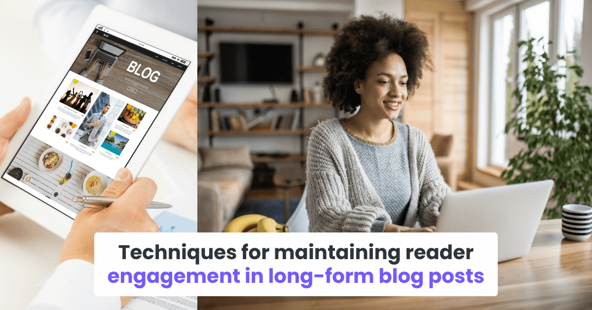 Techniques for maintaining reader engagement in long-form blog posts.png