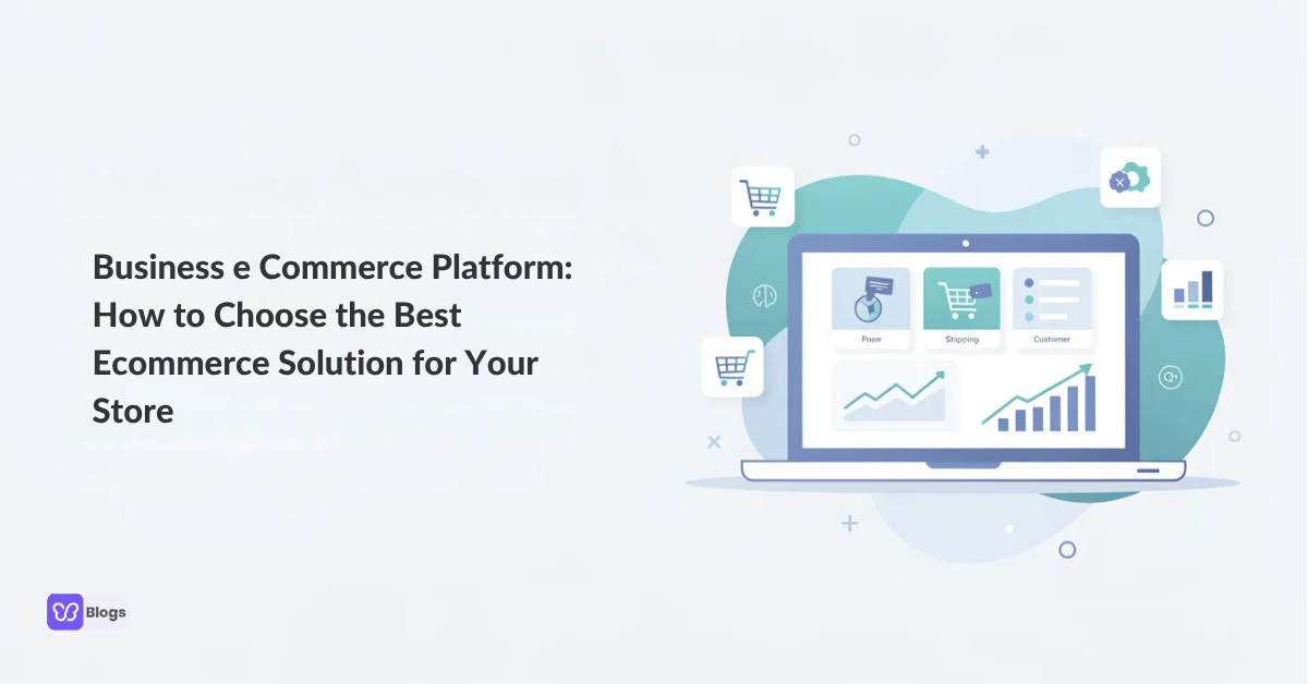Business e Commerce Platform How to Choose the Best Ecommerce